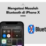 Mengatasi Masalah Bluetooth di iPhone X