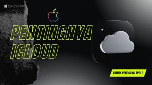 Pentingnya iCloud untuk Pengguna Apple