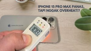 iPhone 15 Pro Max Panas, Tapi Nggak Overheat