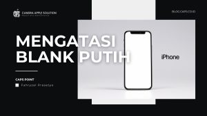 Solusi Jitu Mengatasi Layar Blank Putih iPhone