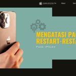 Mengatasi Panicful & Restart-Restart Pada iPhone