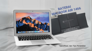 Baterai MacBook Air 1466 Harga, Spesifikasi, dan Tips Perawatan