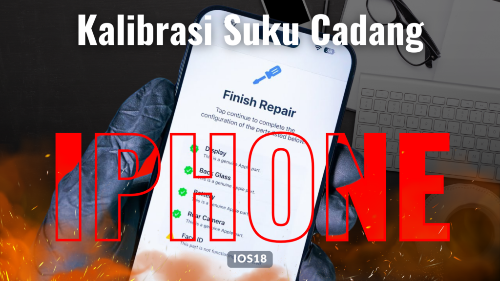 Proses kalibrasi suku cadang iPhone di iOS 18